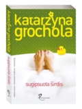 Katarzyna Grochola. Sugipsuota širdis